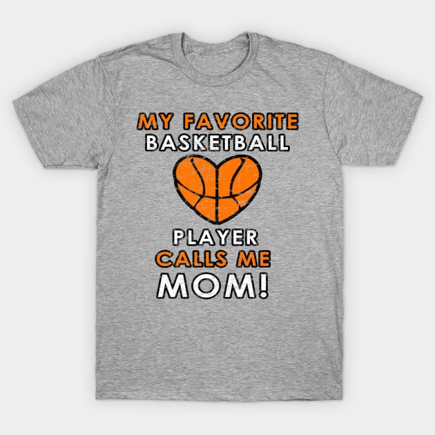 Basketball Mom Favorite Player Heart Love Hoops Proud Mom T-Shirt by TeeCreations